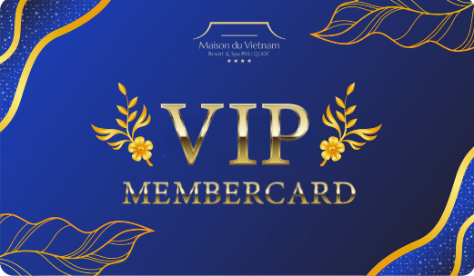 Chính Sách Chi Tiết Thẻ VIP MEMBERCARD Maison Du Việt Nam Resort&Spa